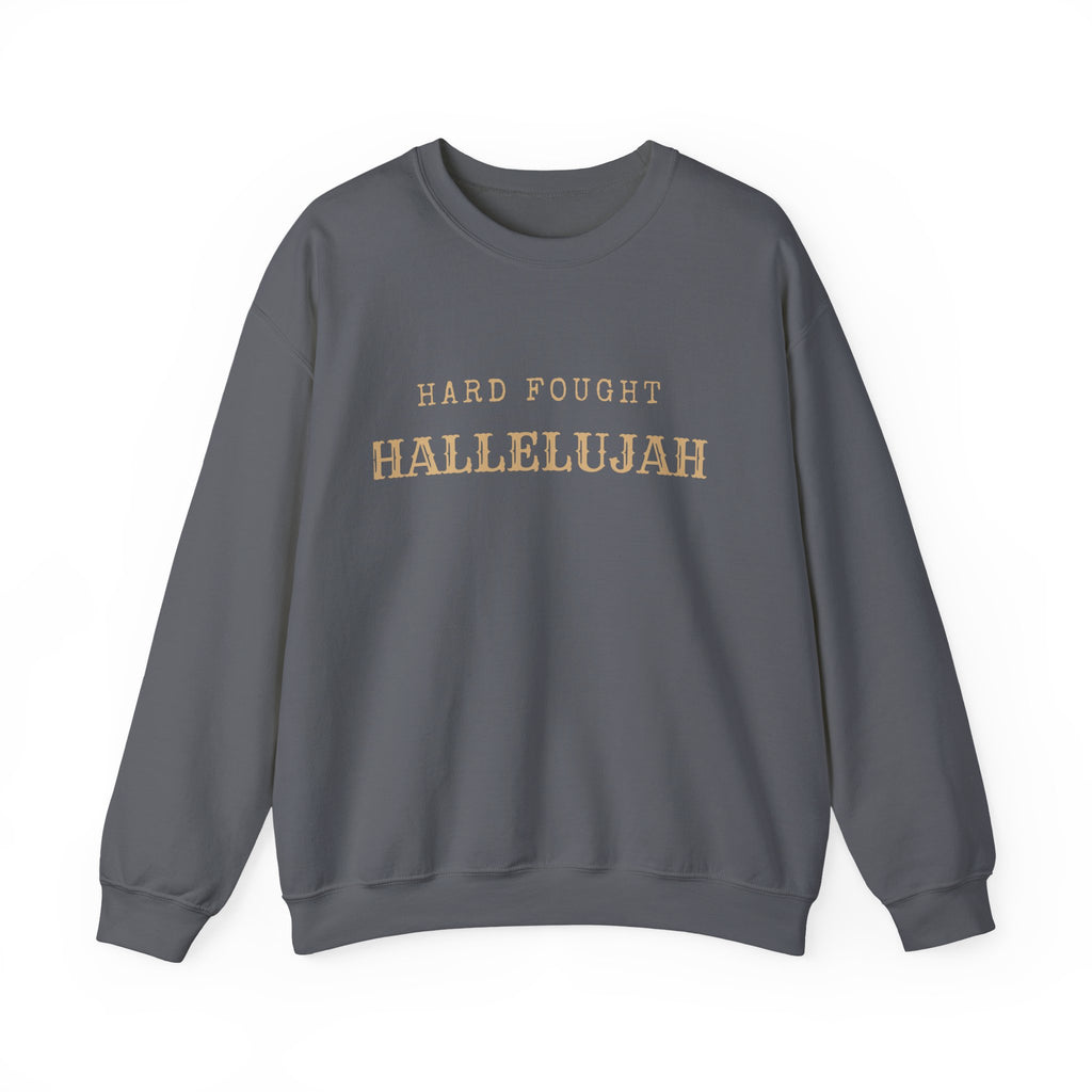 Hard Fought Hallelujah  Crewneck