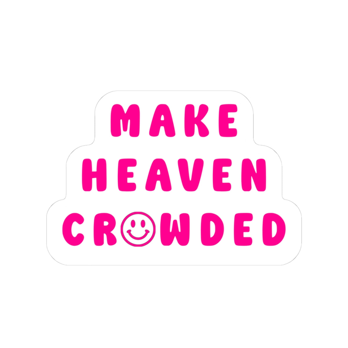 Make Heaven Crowded Decal